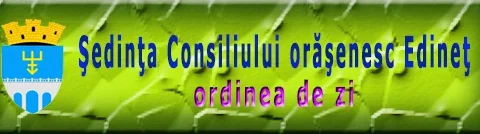 Convocarea Şedinţei Nr. 24 A Consiliului Orăşenesc Edineţ